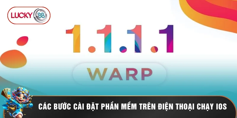 Tải App 1.1.1.1 Để Truy Cập LUCKY88 Mượt 3 Bước Đơn Giản 2 Các bước cài đặt phần mềm trên điện thoại chạy iOS