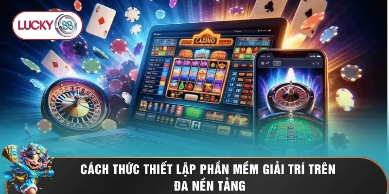 Download App LUCKY88 - Cách Tải Phần Mềm Về 2 Hệ Điều Hành 2 Cách thức thiết lập phần mềm giải trí trên đa nền tảng