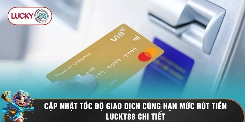 Rút Tiền LUCKY88 - Phương Thức Quy Đổi Điểm Thưởng Uy Tín 1 Cập nhật tốc độ giao dịch cùng hạn mức rút tiền LUCKY88 chi tiết