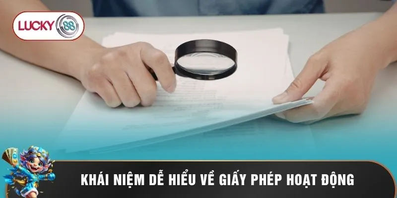 Giấy Phép Hoạt Động Lucky88 - Lá Chắn Khẳng Định Đẳng Cấp 1 Khái niệm dễ hiểu về giấy phép hoạt động