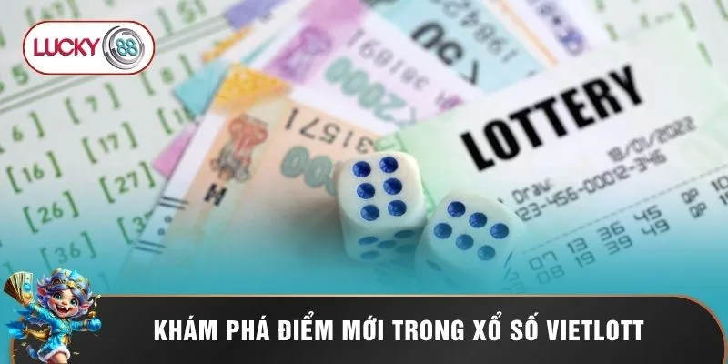 Xổ Số Vietlott Lucky88 - Vòng Quay Định Mệnh Săn Jackpot 1 Khám phá điểm mới trong xổ số Vietlott