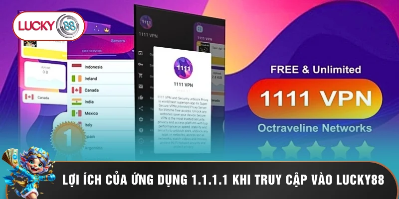 Tải App 1.1.1.1 Để Truy Cập LUCKY88 Mượt 3 Bước Đơn Giản 1 Lợi ích của ứng dụng 1.1.1.1 khi truy cập vào LUCKY88