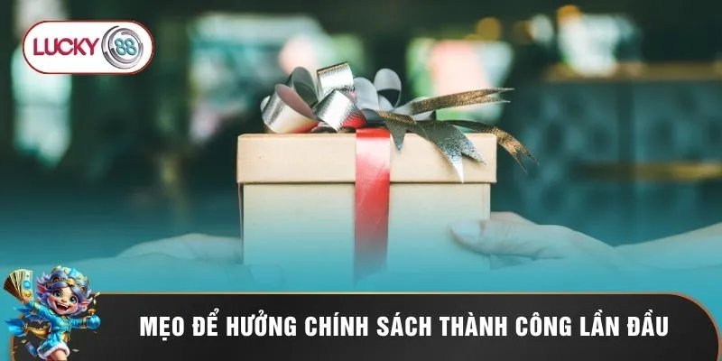 Khuyến Mãi Thành Viên Mới Lucky88 - Cú Hích Nhận Quà Tặng 3 Mẹo để hưởng chính sách thành công lần đầu