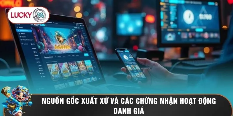 Review LUCKY88 1 Nguồn gốc xuất xứ và các chứng nhận hoạt động danh giá