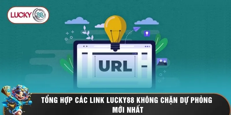 Link LUCKY88 Không Chặn - Danh Sách Đường Dẫn Dự Phòng Số 1 1 Tổng hợp các link LUCKY88 không chặn dự phòng mới nhất